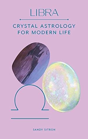 Libra: Crystal Astrology for Modern Life