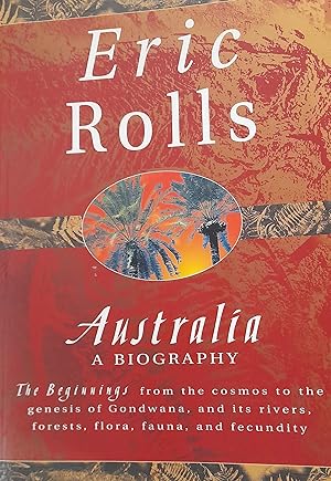 Australia, a Biography: The Beginnings: v. 1