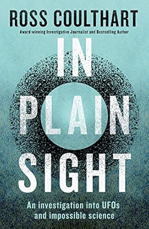 In Plain Sight: A fascinating investigation into UFOs and alien encounters from an award-winning journalist