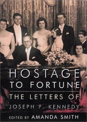 Hostage to Fortune: The Letters of Joseph P.Kennedy