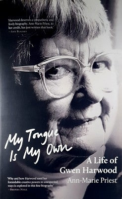 My Tongue is My Own: A Life of Gwen Harwood: Winner of the 2023 National Biography Award