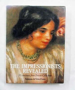 The Impressionists Revealed #: Masterpieces from Private Collections