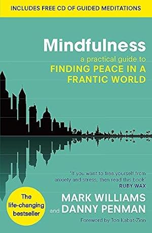 Mindfulness: A practical guide to finding peace in a frantic world