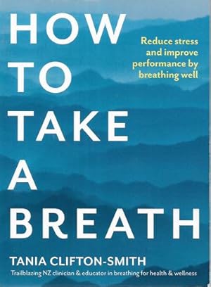 How to Take a Breath: Reduce stress and improve performance by breathing well