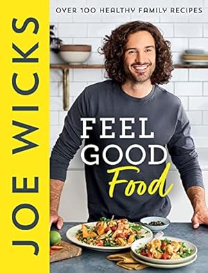 Feel Good Food: Over 100 Healthy Family Recipes