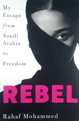 Rebel: My escape from Saudi Arabia to freedom