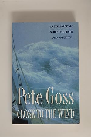 Close to the Wind: An Extraordinary Story of Triumph Over Adversity