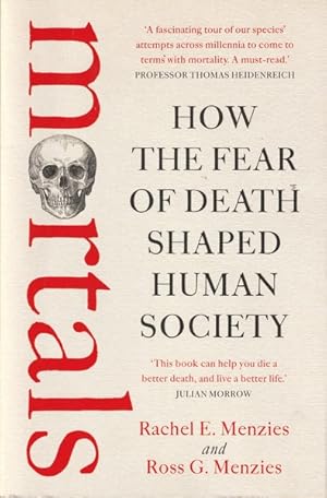 Mortals: How the fear of death shaped human society