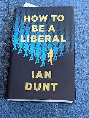 How To Be A Liberal: The Story of Freedom and the Fight for its Survival