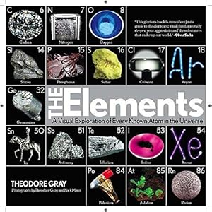 The Elements: A Visual Exploration of Every Known Atom in the Universe