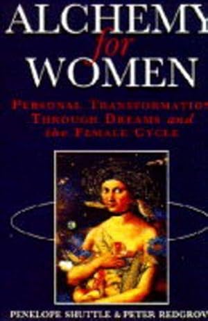 Alchemy for Women: Personal Transformation Through Dreams and the Female Cycle