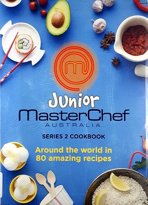 Junior MasterChef: Around the World in 80 Amazing Recipes