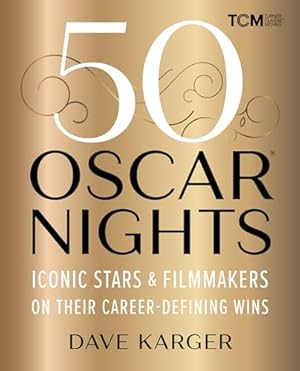 50 Oscar Nights: Iconic Stars and Filmmakers on Their Career-Defining Wins