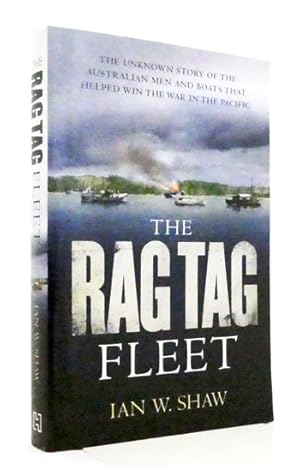 The Rag Tag Fleet: The unknown story of the Australian men and boats that helped win the war in the Pacific