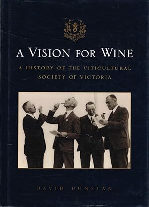 A Vision For Wine: A History of the Viticultural Society of Victoria