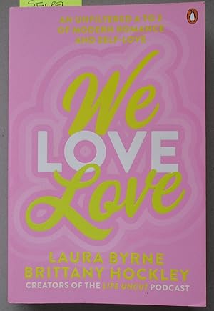 We Love Love: An Unfiltered A to Z of Modern Romance and Self-Love