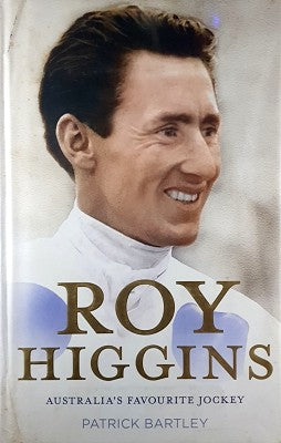 Roy Higgins: Australia's Favourite Jockey