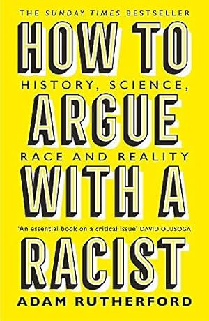 How to Argue With a Racist: History, Science, Race and Reality