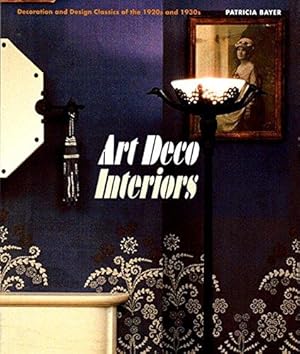 Art Deco Interiors: Decoration and Design Classics of the 1920s and 1930s