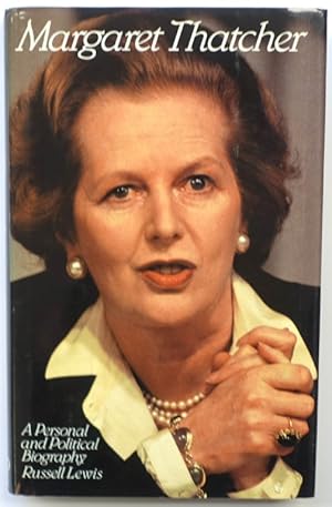 Margaret Thatcher: A Personal and Political Biography