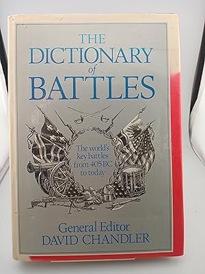 Dictionary of Battles: The World's Key Battles from 405 BC to Today
