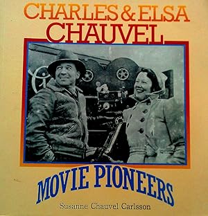 Charles and Elsa Chauvel: Movie Pioneers