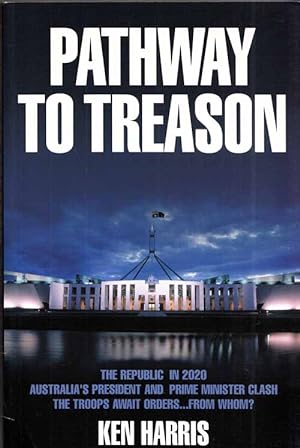 Pathway to Treason: The Republic in 2020, Australia's President and Prime Minister Clash, the Troops Await Orders... From Whom?