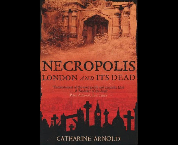 Necropolis - London and Its Dead