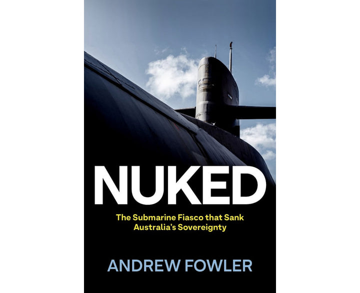 Nuked: The Submarine Fiasco that Sank Australia's Sovereignty