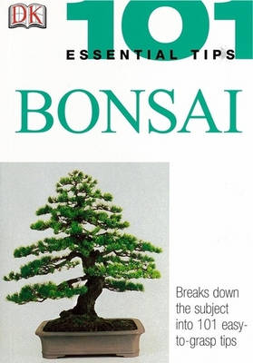 Bonsai: 101 Essential Tips