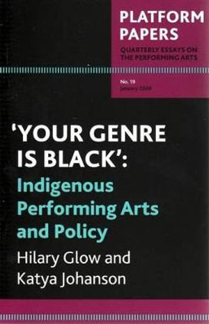 Platform Papers 19: 'Your Genre is Black': Indigenous Performing Arts and Policy