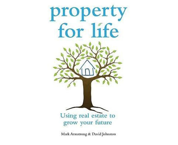 Property for Life: Using Property to Plan Your Financial Future