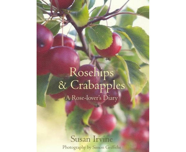 Rosehips and Crabapples: A Rose-Lover's Diary