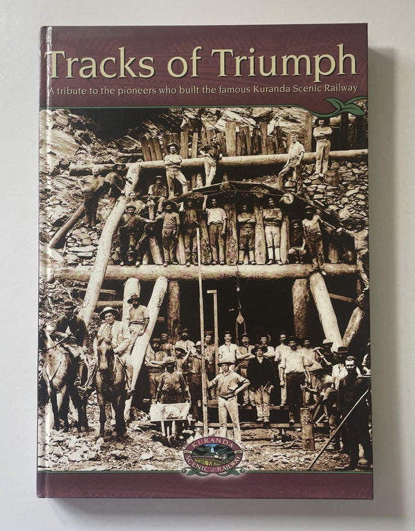 Tracks of Triumph: A Tribute to the Pioneers Who Built the Famous Kuranda Scenic Railway