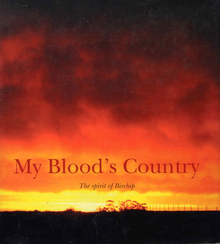 My Blood's Country: the Spirit of Birchip