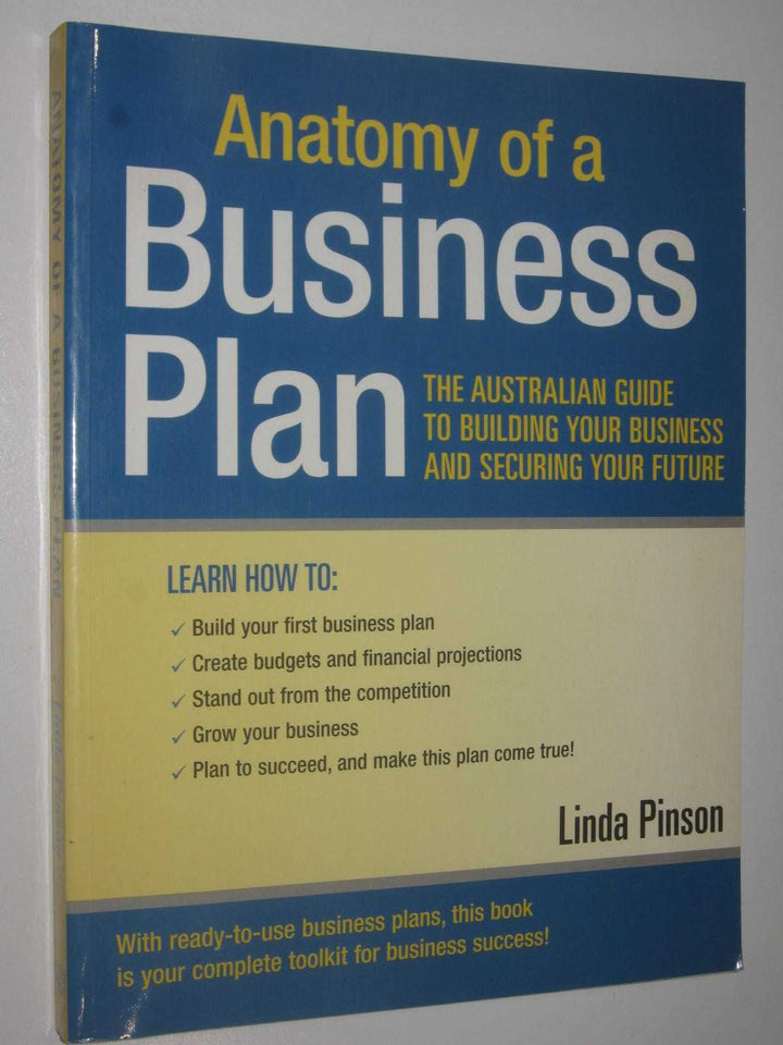 Anatomy of a Business Plan Australian Edition: The Australian Guide to Building Your Business and Securing Your Future