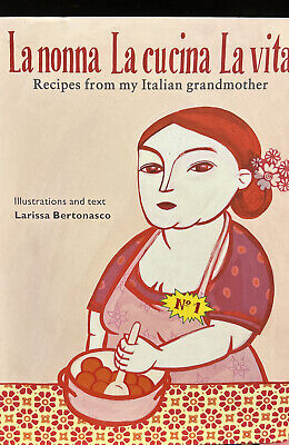 La Nonna La Cucina La Vita: Recipes from My Italian Grandmother