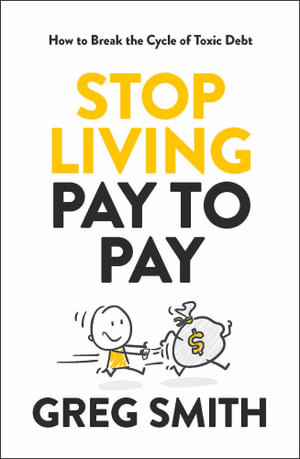 Stop Living Pay to Pay: How to Break the Cycle of Toxic Debt