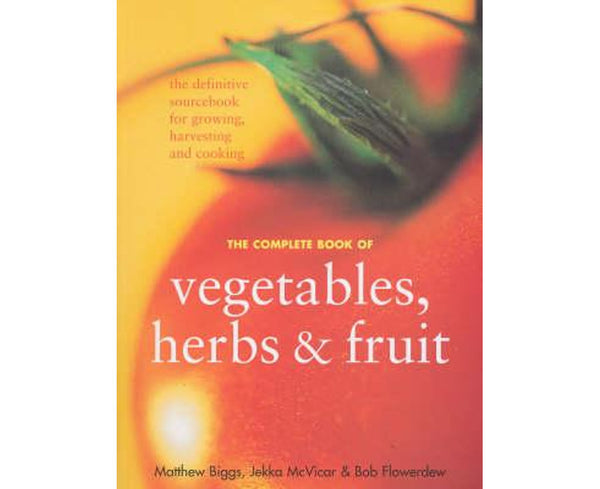 The Complete Book of Vegetables, Herbs and Fruit