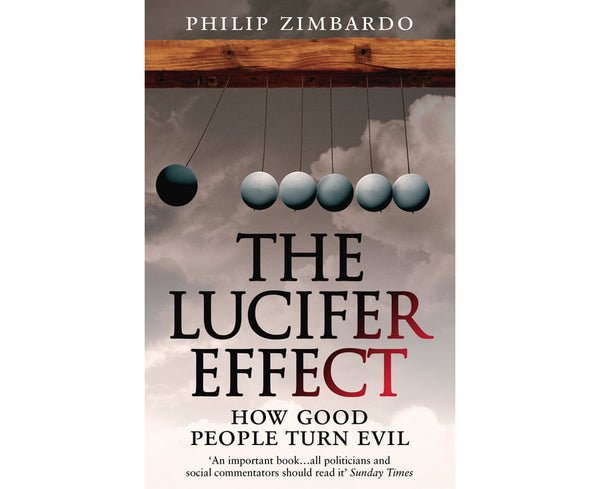 The Lucifer Effect
How Good People Turn Evil