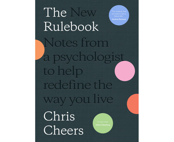 The New Rulebook: Notes from a psychologist to help redefine the way you live, for fans of Glennon Doyle, Brene Brown, Elizabeth Gilbert and Julie Smith