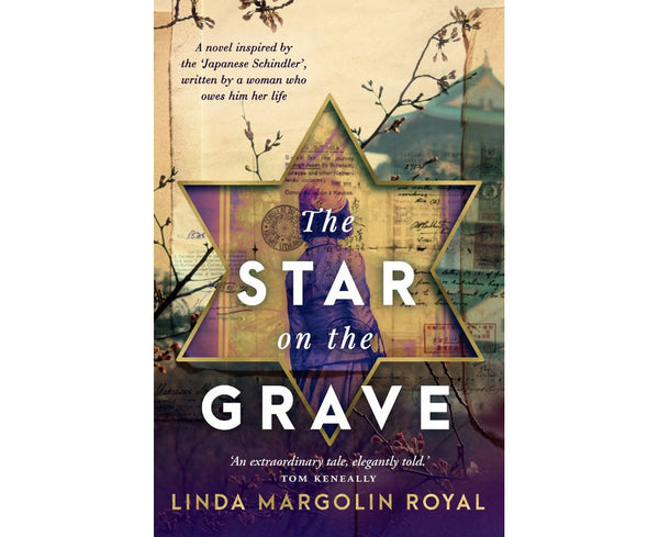 The Star on the Grave: A novel inspired by the 'Japanese Schindler', written by a woman who owes him her life