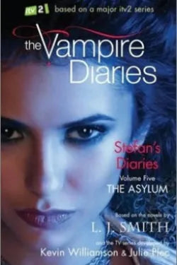 The Vampire Diaries: Stefan's Diaries (The Asylum) - Book 5