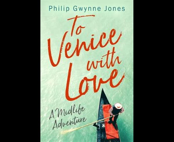 To Venice with Love: A Midlife Adventure