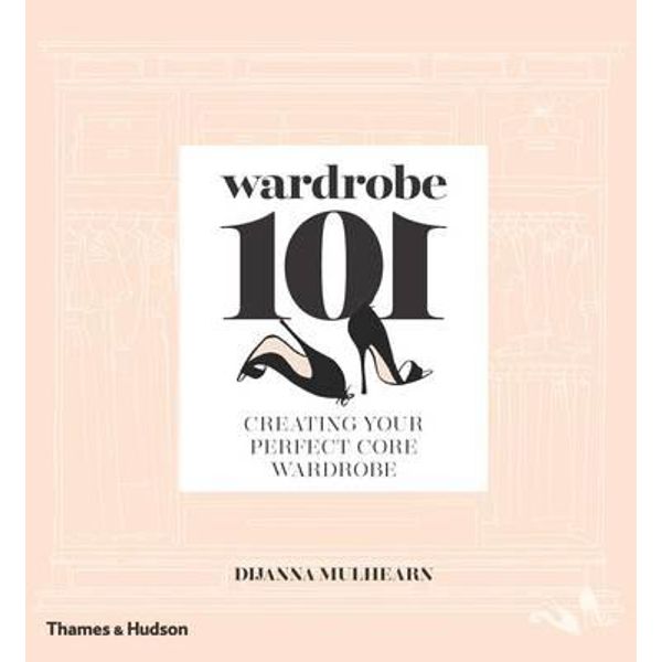 Wardrobe 101:Creating Your Perfect Core Wardrobe: Creating Your Perfect Core Wardrobe