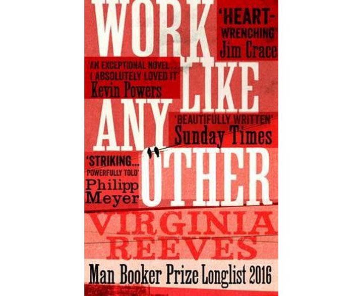 Work Like Any Other: Longlisted for the Man Booker Prize