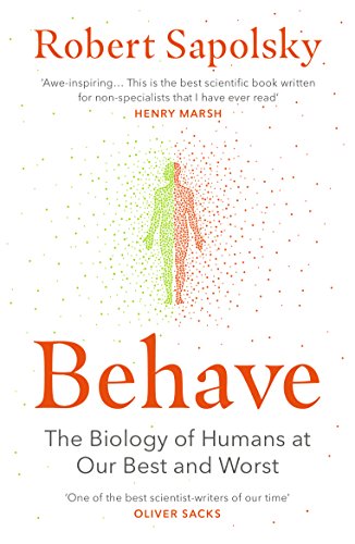 Behave :The Biology of Humans at Our Best and Worst