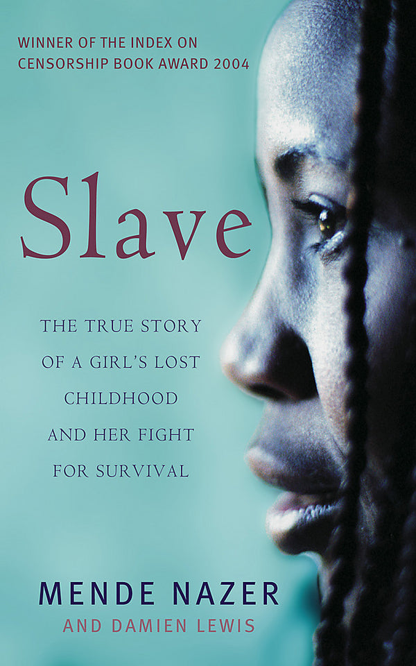 Slave: The True Story of a Girl's Lost Childhood and Her FIght for Survival
