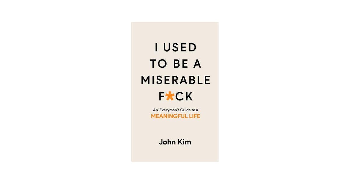 I Used To Be A Miserable F Ck An Everymans Guide To A Meaningful Life Book Grocer