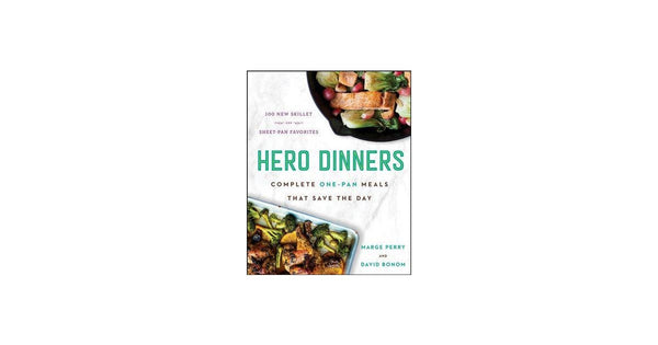 Hero Dinners Complete One-Pan Meals That Save the Day